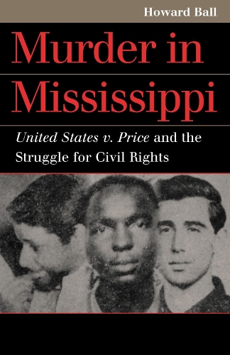 Бумажная книга «Murder in Mississippi: United States v. Price and the Struggle for Civil Rights», автор Говард Болл - фото №1