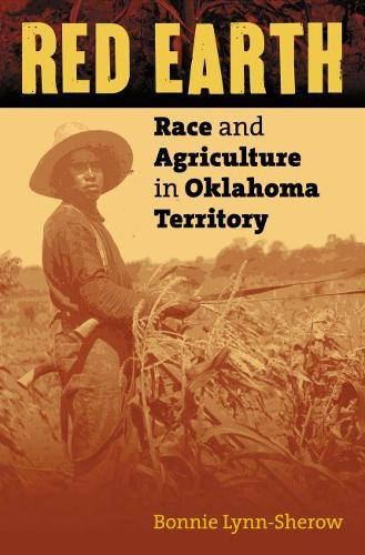 Паперова книга «Red Earth: Race and Agriculture in Oklahoma Territory», автор Бонні Лінн-Шероу - фото №1