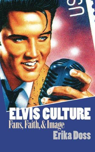 Бумажная книга «Elvis Culture: Fans, Faith, and Image», автор Эрика Досс - фото №1