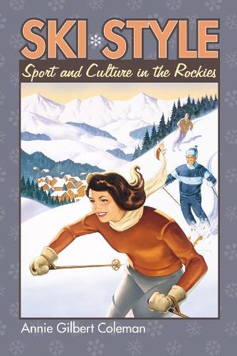 Паперова книга «Ski Style: Sport and Culture in the Rockies», автор Енні Гілберт Коулман - фото №1