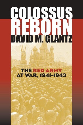 Бумажная книга «Colossus Reborn: The Red Army at War, 1941-1943», автор Дэвид М. Гланц - фото №1