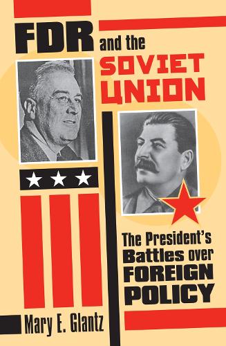 Бумажная книга «FDR and the Soviet Union: The President's Battles Over Foreign Policy», автор Мэри Э. Гланц - фото №1