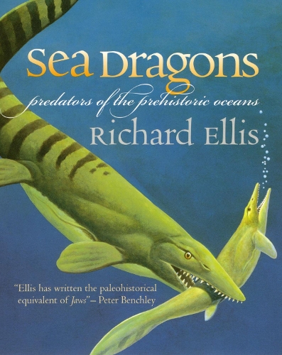 Бумажная книга «Sea Dragons: Predators of the Prehistoric Oceans», автор Ричард Эллис - фото №1