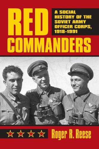 Паперова книга «Red Commanders: A Social History of the Soviet Army Officer Corps, 1918-1991», автор Роджер Р. Різ - фото №1