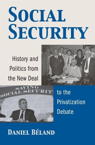 Бумажная книга «Social Security: History and Politics from the New Deal to the Privatization Debate», автор Даниэль Беланд - фото №1