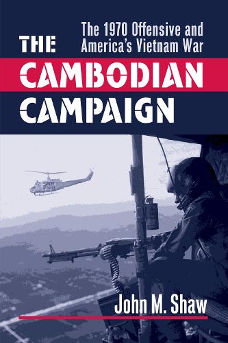 Паперова книга «The Cambodian Campaign: The 1970 Offensive and America's Vietnam War», автор Джон М. Шоу - фото №1
