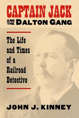Бумажная книга «Captain Jack and the Dalton Gang: The Life and Times of a Railroad Detective», автор Джон Дж. Кинни - фото №1