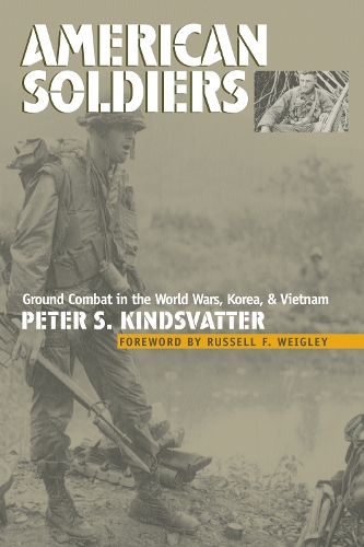 Паперова книга «American Soldiers: Ground Combat in the World Wars, Korea, and Vietnam», автор Пітер С. Кіндсваттер - фото №1