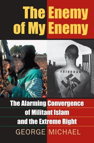 Бумажная книга «The Enemy of My Enemy: The Alarming Convergence of Militant Islam and the Extreme Right», автор Джордж Майкл - фото №1