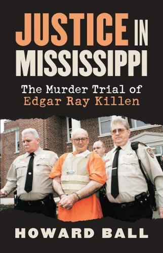 Бумажная книга «Justice in Mississippi: The Murder Trial of Edgar Ray Killen», автор Говард Болл - фото №1