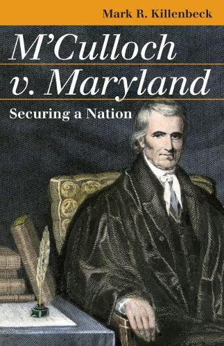 Бумажная книга «M'Culloch V. Maryland: Securing a Nation», автор Марк Р. Килленбек - фото №1
