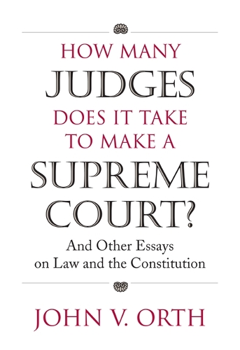 Бумажная книга «How Many Judges Does it Take to Make a Supreme Court?: And Other Essays on Law and the Constitution», автор Джон В. Орт - фото №1