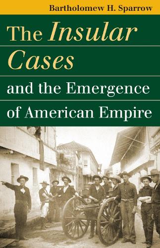 Бумажная книга «The Insular Cases and the Emergence of American Empire», автор Бартоломью Х. Спэрроу - фото №1