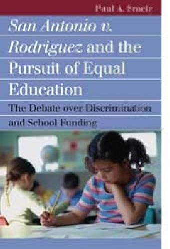 Бумажная книга «San Antonio v. Rodriguez and the Pursuit of Equal Education: The Debate Over Discrimination and School Funding», автор Пол А. Срацик - фото №1