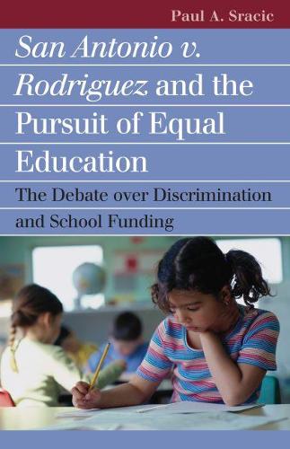 Бумажная книга «San Antonio v. Rodriguez and the Pursuit of Equal Education: The Debate Over Discrimination and School Funding», автор Пол А. Срацик - фото №1