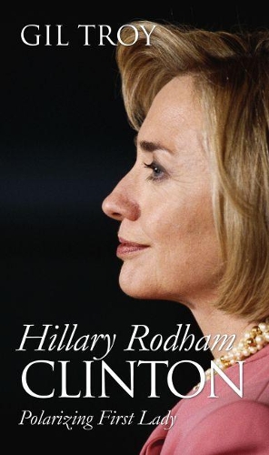 Бумажная книга «Hillary Rodham Clinton: Polarizing First Lady», автор Гил Трой - фото №1