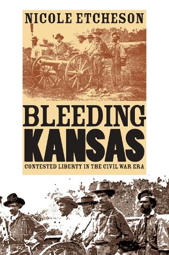 Паперова книга «Bleeding Kansas: Contested Liberty in the Civil War Era», автор Ніколь Етчесон - фото №1