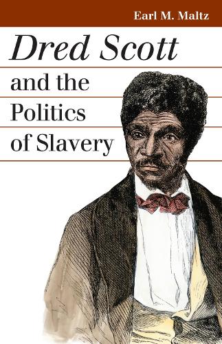 Бумажная книга «Dred Scott and the Politics of Slavery», автор Эрл М. Мальц - фото №1