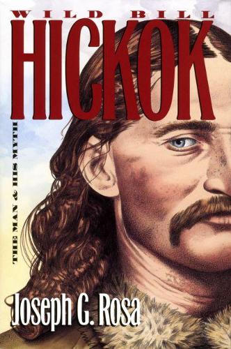 Бумажная книга «Wild Bill Hickok: The Man and His Myth», автор Джозеф Г. Роза - фото №1