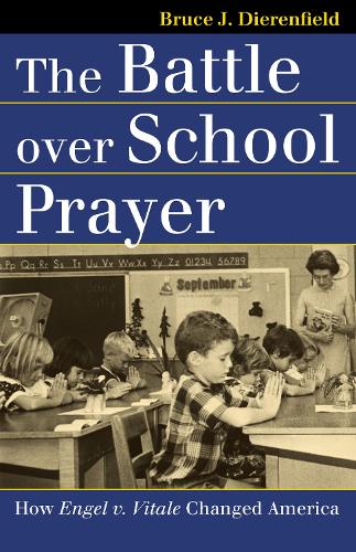 Бумажная книга «The Battle Over School Prayer: How Engel v. Vitale Changed America», автор Брюс Дж. Диренфилд - фото №1