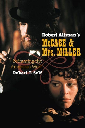 Бумажная книга «Robert Altman's McCabe and Mrs. Miller: Reframing the American West», автор Роберт Т. Селф - фото №1