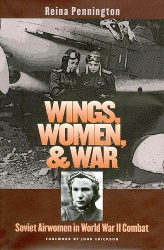 Бумажная книга «Wings, Women, and War: Soviet Airwomen in World War II Combat», автор Рейна Пеннингтон - фото №1