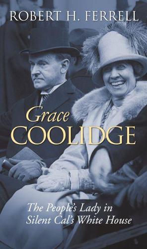 Бумажная книга «Grace Coolidge: The People's Lady in Silent Cal's White House», автор Роберт Х. Феррелл - фото №1