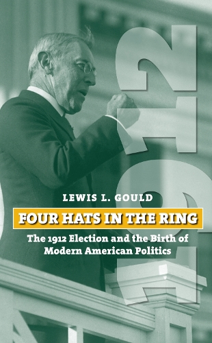 Бумажная книга «Four Hats in the Ring: The 1912 Election and the Birth of Modern American Politics», автор Льюис Л. Гулд - фото №1