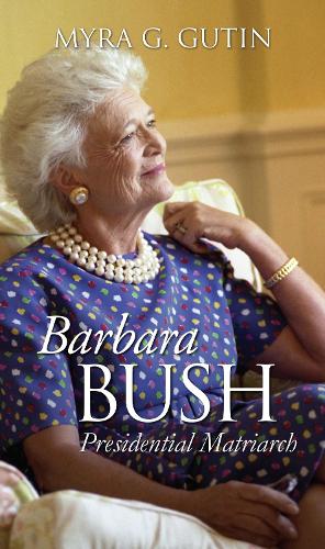 Бумажная книга «Barbara Bush: Presidential Matriarch», автор Майра Г. Гутин - фото №1