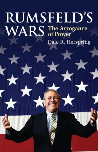 Паперова книга «Rumsfeld's Wars: The Arrogance of Power», автор Дейл Р. Герспрінг - фото №1