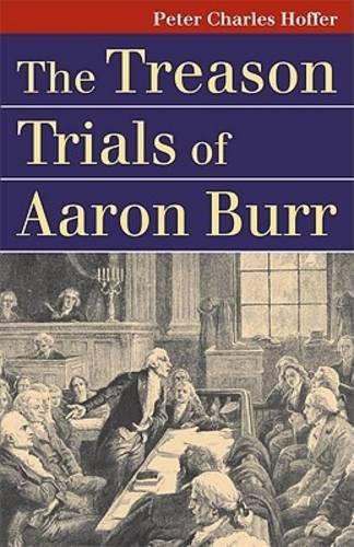Бумажная книга «The Treason Trials of Aaron Burr», автор Питер Чарльз Хоффер - фото №1