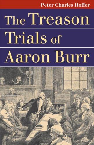 Бумажная книга «The Treason Trials of Aaron Burr», автор Питер Чарльз Хоффер - фото №1
