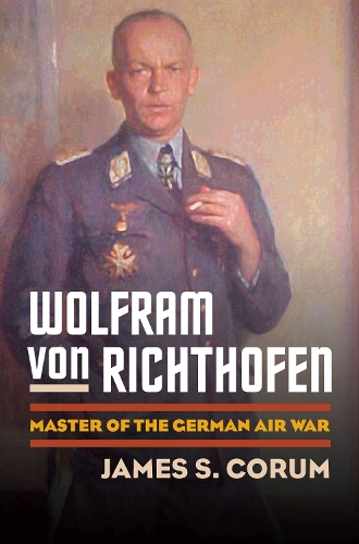 Паперова книга «Wolfram Von Richthofen: Master of the German Air War», автор Джеймс С. Корум - фото №1