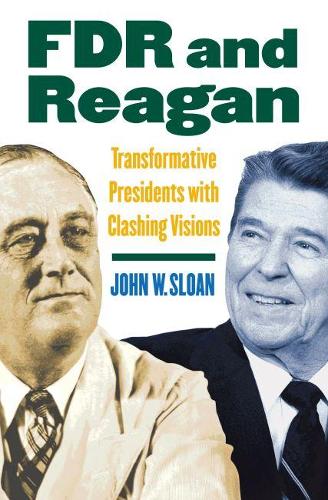 Паперова книга «FDR and Reagan: Transformative Presidents with Clashing Visions», автор Джон В. Слоун - фото №1