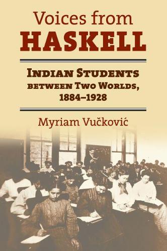 [object Object] «Voices from Haskell: Indian Students Between Two Worlds, 1884-1927», автор Міріам Вукович - фото №1