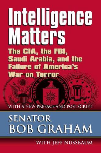 Бумажная книга «Intelligence Matters: The CIA, the FBI, Saudi Arabia, and the Failure of America's War on Terror», автор Боб Грэм - фото №1