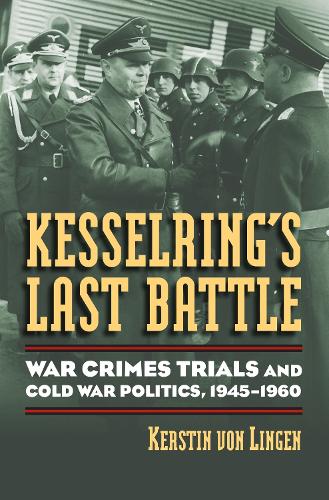 Бумажная книга «Kesselring's Last Battle: War Crimes Trials and Cold War Politics, 1945-1960», автор Керстин фон Линген - фото №1