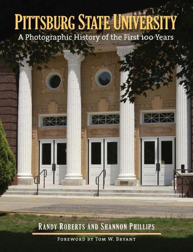 Паперова книга «Pittsburg State University: A Photographic History of the First 100 Years», авторів Рeндi Робертс, Шеннон Філліпс - фото №1