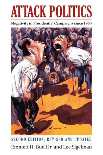 Бумажная книга «Attack Politics: Negativity in Presidential Campaigns», авторов Эммет Х. Бьюэлл, Ли Сигельман - фото №1