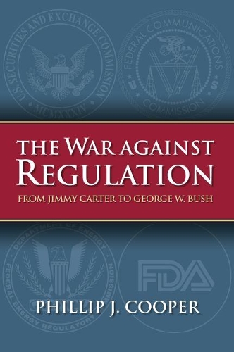 Бумажная книга «The War Against Regulation: From Jimmy Carter to George W. Bush», автор Филлип Дж. Купер - фото №1