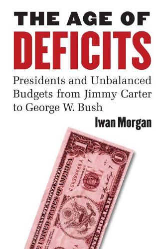 Бумажная книга «The Age of Deficits: Presidents and Unbalanced Budgets from Jimmy Carter to George W. Bush», автор Ивэн Морган - фото №1