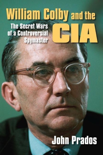 Бумажная книга «William Colby and the CIA: The Secret Wars of a Controversial Spymaster», автор Джон Прадос - фото №1