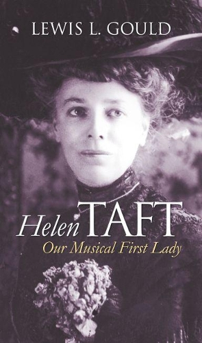 Паперова книга «Helen Taft: Our Musical First Lady», автор Льюїс Л. Гулд - фото №1