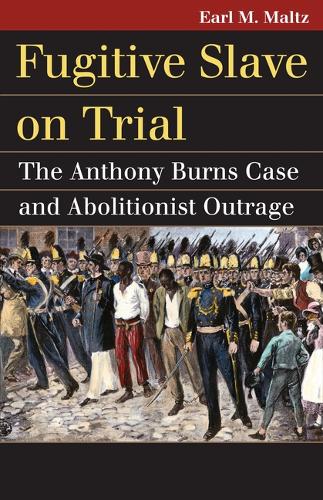 Паперова книга «Fugitive Slave on Trial: The Anthony Burns Case and Abolitionist Outrage», автор Ерл М. Мальц - фото №1