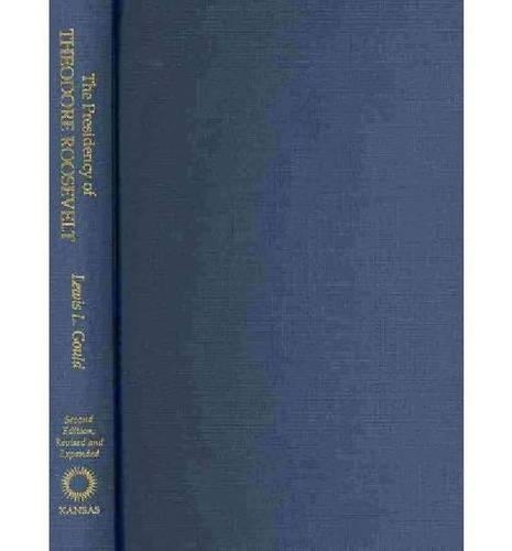 Бумажная книга «The  Presidency of Theodore Roosevelt», автор Льюис Л. Гулд - фото №1