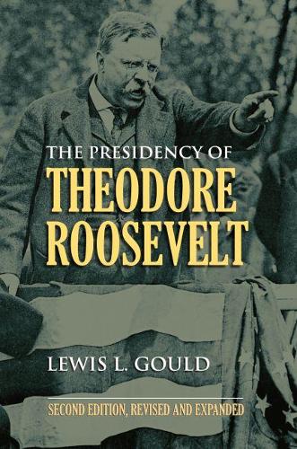 Бумажная книга «The Presidency of Theodore Roosevelt», автор Льюис Л. Гулд - фото №1
