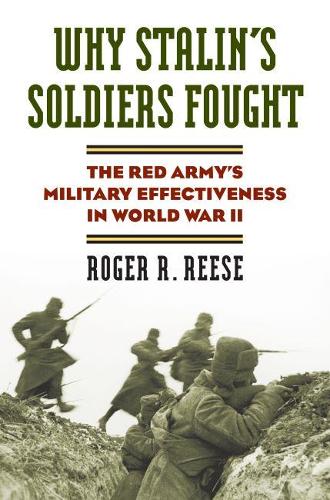 Бумажная книга «Why Stalin's Soldiers Fought: The Red Army's Military Effectiveness in World War II», автор Роджер Р. Риз - фото №1