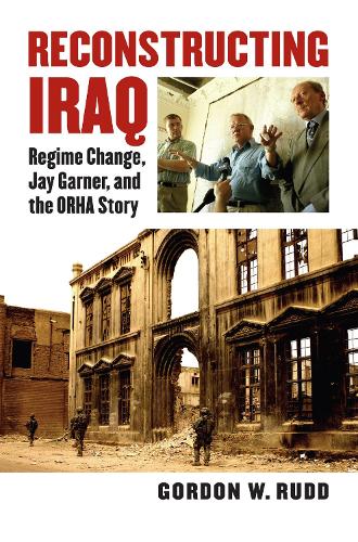 [object Object] «Reconstructing Iraq: Regime Change, Jay Garner and the ORHA Story», автор Гордон В. Радд - фото №1