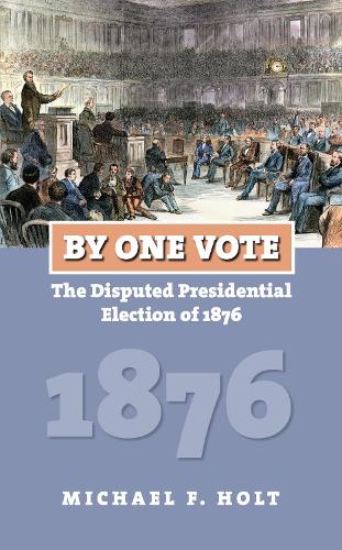 Бумажная книга «By One Vote: The Disputed Presidential Election of 1876», автор Майкл Ф. Холт - фото №1
