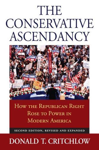 Бумажная книга «The Conservative Ascendancy: How the Republican Right Rose to Power in Modern America», автор Дональд Т. Критчлоу - фото №1